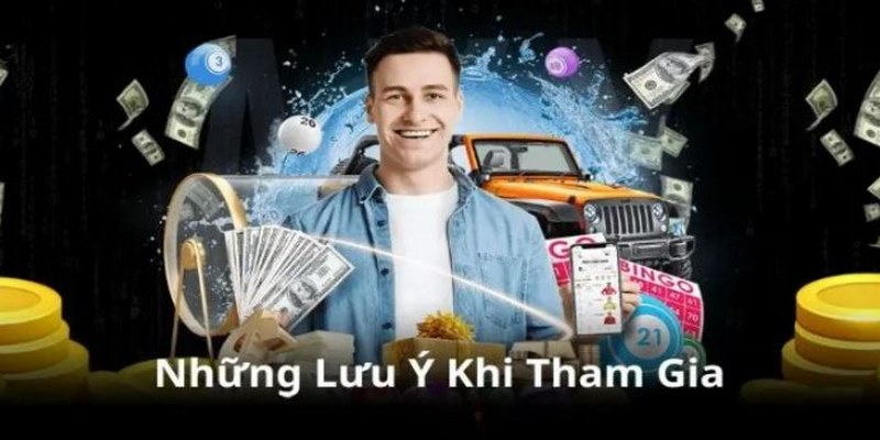 Có một vài lưu ý người chơi cần nắm bắt để nhận thưởng suôn sẻ