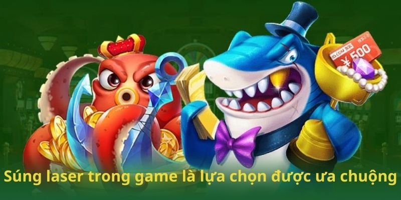 Súng laser trong game là lựa chọn được ưa chuộng