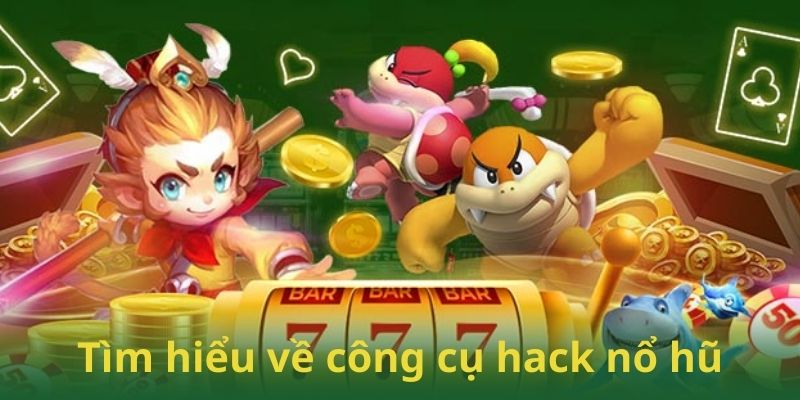 Tìm hiểu về công cụ hack nổ hũ